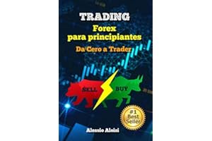 Trading: Da Cero a Trader - forex trading guía práctica en español para principiantes, analisis tecnico + Bonus: estrategia intradía (Spanish Edition)