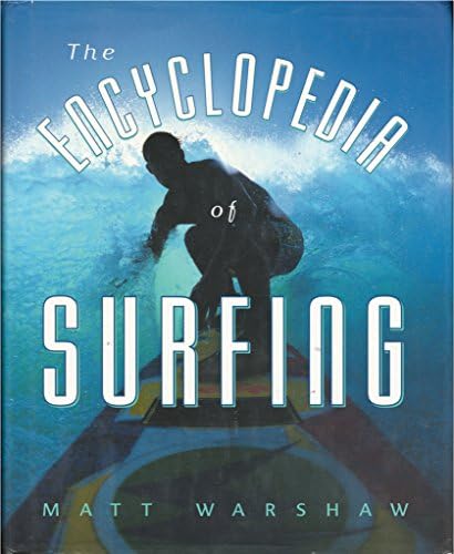 The Encyclopedia of Surfing: Warshaw, Matt: 9780156032513: Amazon