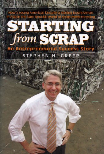 Starting from Scrap: An Entrepreneurial Success Story, by Stephen H. Greer