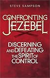 Confronting Jezebel: Discerning and Defeating the Spirit of Control by 