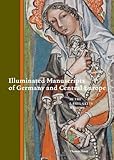 Illuminated Manuscripts of Germany and Central Europe in the J. Paul Getty Museum by 