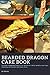 Bearded Dragon Care Book: Essential Log Book To Care & Husbandry For Bearded Dragon Pet Owners; Daily Symptoms Tracker Journal of Beardie & Record ... of Bearded Dragon Habitat and Terrarium