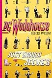 Just Enough Jeeves: Right Ho, Jeeves; Joy in the Morning; Very Good, Jeeves