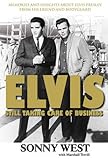 Elvis: Still Taking Care of Business: Memories and Insights About Elvis Presley From His Friend and by 