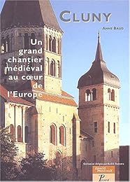 Cluny, un grand chantier médiéval au coeur de l'Europe