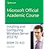 70-410 Installing and Configuring Windows Server 2012 R2 (Microsoft Official Academic Course)
