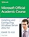 Installing and Configuring Windows Server 2012 R2: Exam 70-410