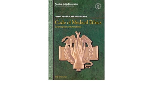 Code Of Medical Ethics Current Opinions With Annotations - 