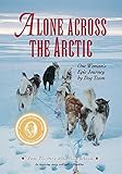 Alone Across the Arctic: One Woman's Epic Journey by Dog Team by Pam Flowers, Ann Dixon