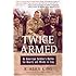 Twice Armed: An American Soldier's Battle for Hearts and Minds in Iraq
