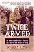 Twice Armed: An American Soldier's Battle for Hearts and Minds in Iraq by