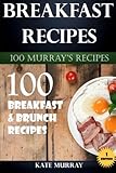 Breakfast Recipes: 100 Breakfast & Brunch Recipes (100 Murray's Recipes) (Volume 1) by Kate Murray