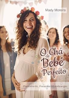 Livro O Chá de Bebê Perfeito : Planejamento | Presentes | Lembranças