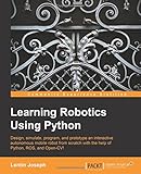 Learning Robotics Using Python: Design, simulate, program, and prototype an interactive autonomous mobile robot from scratch with the help of Python, ROS, and Open-CV!