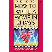 How to Write a Movie in 21 Days: The Inner Movie Method: King, Viki
