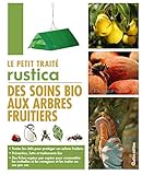 LE PETIT TRAITE DES SOINS BIO AUX ARBRES FRUITIERS (LES PETITS TRAITES) (French Edition) by 