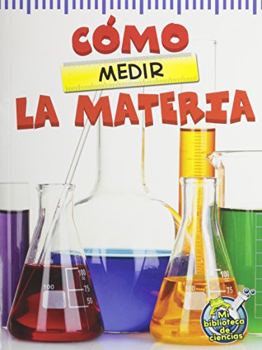 Como medir la materia (Mi Biblioteca de Ciencias 3-4 (My Science Library 3-4))