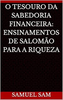 Livro O Tesouro da Sabedoria Financeira: Ensinamentos de Salomão para a Riqueza
