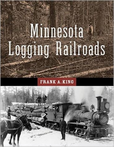 Minnesota Logging Railroads (Fesler-Lampert Minnesota Heritage) Minnesota Logging Railroads (Fesler-Lampert Minnesota Heritage)