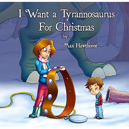 I Want a Tyrannosaurus For Christmas I Want a Tyrannosaurus For Christmas