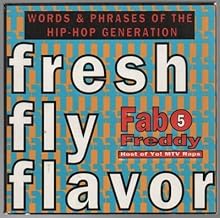 Fresh Fly Flavor: Words and Phrases of the Hip Hop Generation