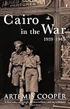 Front cover for the book Cairo in the War, 1939-1945 by Artemis Cooper