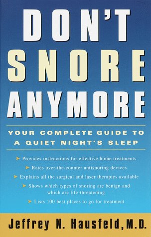 Don't Snore Anymore: Your Complete Guide to a Quiet Night's Sleep by Jeffrey N. Hausfeld M.D. F.A.