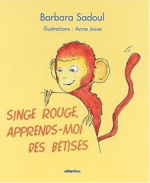 Singe rouge, apprends-moi des bêtises