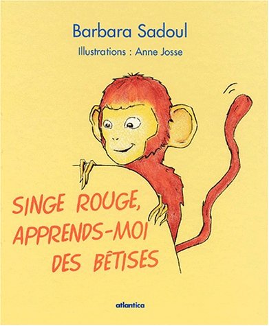 Singe rouge, apprends-moi des bêtises