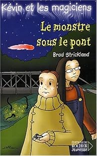 Kvin et les Magiciens, tome 7 : Le Monstre sous le pont par Brad Strickland