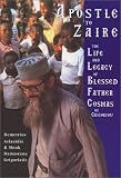 Apostle to Zaire: The Life & Legacy of Blessed Father Cosmas of Grigoriou by Demetrios Aslanidis (20 by 