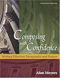 Composing With Confidence: Writing Effective Paragraphs and Essays (7th Edition)