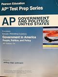 AP Government and Politics: United States, 15th Edition (Pearson Education AP Test Prep Series) (Government in America People, Politics, and Policy) by Wattenberg and Lineberry Edwards