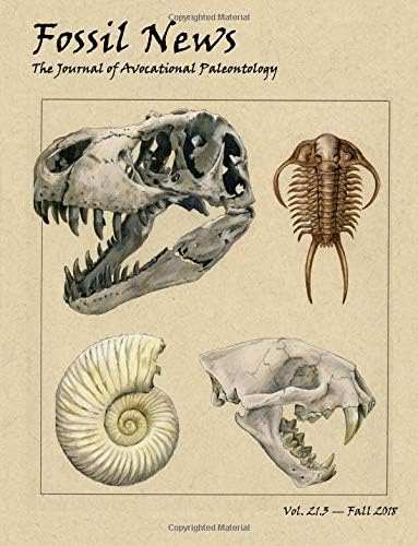 Fossil News: The Journal of Avocational Paleontology: Vol. 21, No. 3 (Fall 2018) Paperback – October 10, 2018