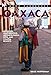 Moon Handbooks Oaxaca: Mountain Craft Regions, Archaeological Sites, and Coastal Resorts (Moon Oaxaca) by Bruce Whipperman
