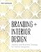 Branding + Interior Design: Visibility and Business Strategy for Interior Designers