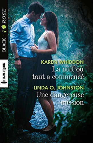 La nuit où tout a commencé - Une dangereuse mission (Black Rose) (French Edition) La nuit où tout a commencé - Une dangereuse mission (Black Rose) (French Edition)