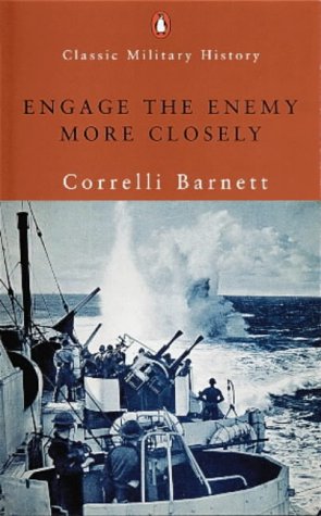 Engage the Enemy More Closely: The Royal Navy in the Second World War -  Correlli Barnett, Paperback