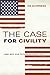 The Case for Civility: And Why Our Future Depends on It by Os Guinness
