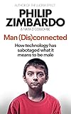 Man Disconnected: How technology has sabotaged what it means to be male
