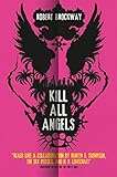 Kill All Angels (The Unnoticeables) by Robert Brockway