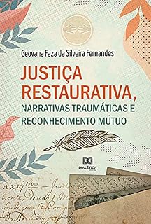Livro Justiça Restaurativa, Narrativas Traumáticas e Reconhecimento Mútuo