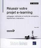 Réussir votre projet e-learning - pédagogie, méthodes et outils de conception, déploiement, éva by