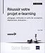 Réussir votre projet e-learning - pédagogie, méthodes et outils de conception, déploiement, éva by