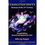 Tranceformers: Shamans of the 21st Century - Second Edition Revised and Updated for 2012