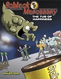 Schlock Mercenary: The Tub of Happiness by Howard Tayler, Sandra Tayler