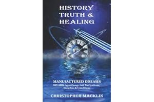 History, Truth & Healing: HIV/AIDS, Agent Orange, Gulf War Syndrome, Morgellons & Lyme Disease