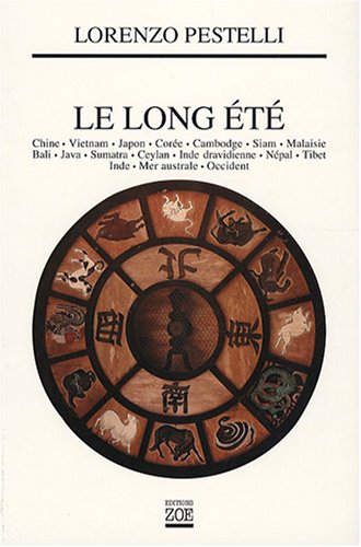 Le long été: Chine, Vietnam, Japon, Corée, Cambodge, Siam, Malaisie, Bali, Java, Sumatra, Ceylan, Inde dravidienne, Népal, Tibet, Inde, Mer australe, Occident
