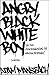 Angry Black White Boy: A Novel