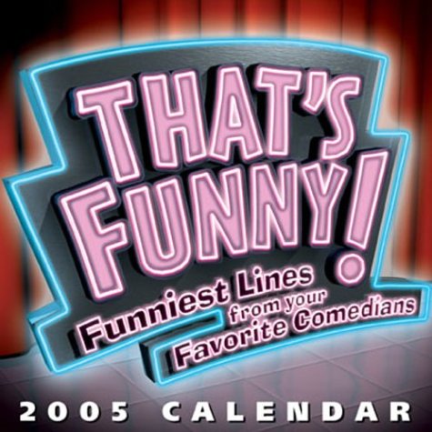 Thats Funny Day to Day Calendar 2005 by 